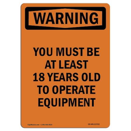 OSHA WARNING Sign, You Must Be 18 Years Old To Operate, 18in X 12in Rigid Plastic